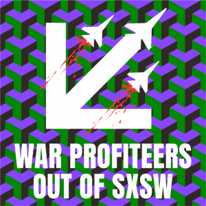 Logo for the South by Southwest boycott campaign reading "War Profiteers Out Of SXSW"